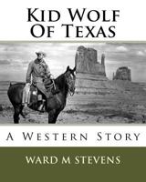Kid Wolf of Texas; A Western Story 9356372292 Book Cover