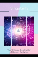 Singularity: The Ultimate Destination of Human Evolution B0H4R6YQPT Book Cover