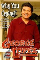 Why You Crying?: My Long, Hard Look at Life, Love, and Laughter 0743259955 Book Cover
