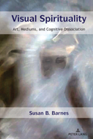 Visual Spirituality: Art, Mediums, and Cognitive Dissociation 1433175800 Book Cover