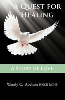 A Quest for Healing - A Story of Love - eBook: A Story of Love 0987866222 Book Cover