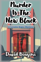 Murder Is The New Black: A Lovable Rogue Mystery B08QRZ7VFF Book Cover