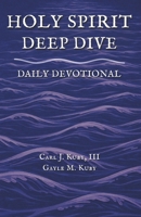 Holy Spirit: Deep Dive Daily Devotional B0B9QM9KWY Book Cover