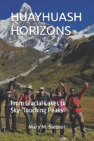 HUAYHUASH HORIZONS: From Glacial Lakes to Sky-Touching Peaks B0FJ5NXGJJ Book Cover