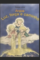 Anjos luz, força e caminho 6500084209 Book Cover
