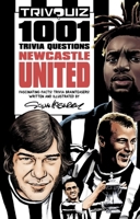 Trivquiz Newcastle United: 1001 Trivia Questions 1801500169 Book Cover