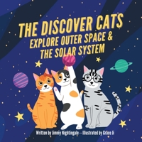 The Discover Cats Explore Outer Space & and Solar System: a Children's Book about Scientific Education 1647432014 Book Cover