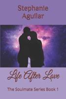 Life After Love: The Soulmate Series Book 1 1798873788 Book Cover
