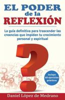 El Poder de la Reflexion: La guia definitiva para trascender las creencias que impiden tu crecimiento personal y espiritual 0983723370 Book Cover