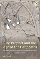 The Prophet and the Age of the Caliphates: The Islamic Near East from the 6th to the 11th Century (2nd Edition) (History of the Near East) 0582493137 Book Cover
