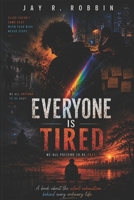 EVERYONE IS TIRED B0H3P4F6YZ Book Cover