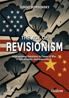 The Age of Revisionism: International Relations in Times of War, Uncertainty, and Insecurity (Ukrainian Voices) 3838220234 Book Cover