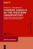 Chinese Annals in the Western Observatory: An Outline of Western Studies of Chinese Unearthed Documents 1501516930 Book Cover