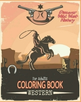 Western Coloring Book For Adults: Rodeo, Cowboy Boots, Hat, Sheriff, Cowgirl, Ranch, Racing, Indian, Mexican Man and More to Color! B08NRY11RC Book Cover
