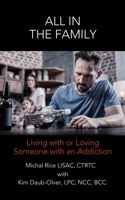 All in the Family: Living with or Loving Someone with an Addiction 108721145X Book Cover