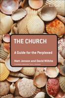 The Church: A Guide for the Perplexed 0567033376 Book Cover