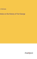 Notes on the History of Fort George 3382115972 Book Cover