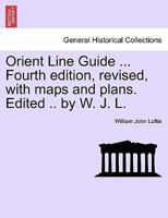 Orient Line Guide ... Fourth edition, revised, with maps and plans. Edited .. by W. J. L. 1241604037 Book Cover