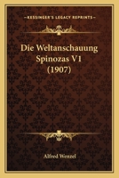 Die Weltanschauung Spinozas V1 (1907) 1168477301 Book Cover