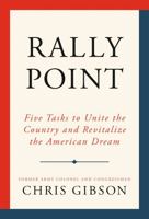 Rally Point: Five Tasks to Unite the Country and Revitalize the American Dream 1538760584 Book Cover