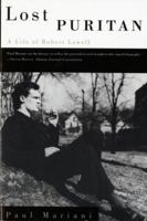 Lost Puritan: A Life of Robert Lowell 0393036618 Book Cover