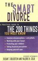 The Smart Divorce: A Practical Guide to the 200 Things You Must Know 1582380473 Book Cover