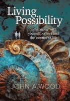 Living Possibility: In Harmony with Yourself, Others and the Essence of Life 166983025X Book Cover
