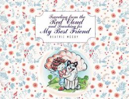 Traveling from the Red Cloud and Searching for My Best Friend 1642586129 Book Cover