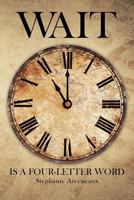 Wait Is a Four-Letter Word 1641911891 Book Cover