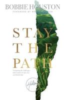 Stay the Path: Navigating the Challenges and Wonder of Life, Love, and Leadership 1455592544 Book Cover