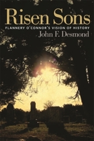 Risen Sons: Flannery O'Connor's Vision of History 0820335819 Book Cover