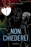 Non Chiederei (Italian Edition) B09MYRGLWC Book Cover