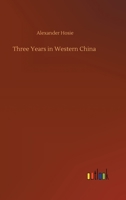 Three Years in Western China 3752393785 Book Cover