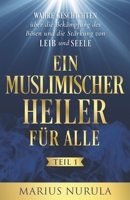 Ein muslimischer Heiler für alle: Wahre Geschichten über die Bekämpfung des Bösen und die Stärkung von Leib und Seele (German Edition) 992563816X Book Cover