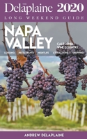 Napa Valley - The Delaplaine 2020 Long Weekend Guide 1393692737 Book Cover