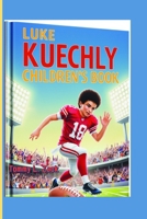 LUKE KUECHLY CHILDREN'S BOOK: The story of a Kid Who Became a Football Legend B0FNJRXNZN Book Cover