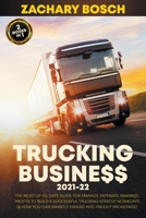 Trucking Business 2021-22: The Most Up-To-Date Guide for Manage Expenses, Maximize Profits to Build a Successful Trucking Startup Nowadays B08YQCQ3F2 Book Cover