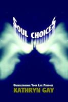 Soul Choices: Understanding Your Life Purpose 1403319367 Book Cover