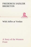 With Joffre at Verdun: A Story of the Western Front 1514375907 Book Cover