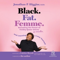 Black. Fat. Femme.: Revealing the Power of Visibly Queer Voices in Media and Learning to Love Yourself B0FS94WKJ3 Book Cover