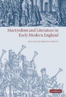 Martyrdom and Literature in Early Modern England 0521120233 Book Cover