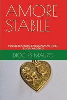 AMORE STABILE: Poesie d'Amore Entusiasmanti per CUORI ARDENTI (SFERA SENTIMENTALE - Affari di cuore.) (Italian Edition) B0GSPZRFKR Book Cover
