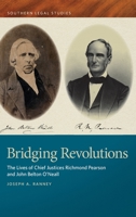 Bridging Revolutions: The Lives of Chief Justices Richmond Pearson and John Belton O'Neall 0820369829 Book Cover