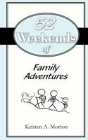 52 Weekends of Family Adventures 1478282932 Book Cover