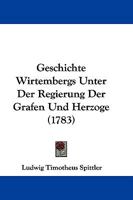 Geschichte Wirtembergs Unter Der Regierung Der Grafen Und Herzoge (1783) 1273663357 Book Cover
