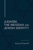 Judaism, the Messiah and Jewish Identity B0B191YTYS Book Cover