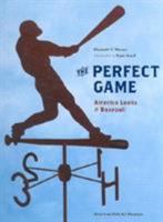 The Perfect Game: America Looks at Baseball 0810945045 Book Cover