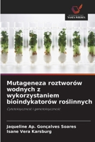Mutageneza roztworów wodnych z wykorzystaniem bioindykatorów roslinnych (Polish Edition) 6208340888 Book Cover