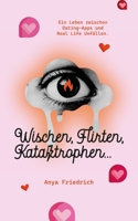 Wischen, Flirten, Katastrophen: Ein Leben zwischen Dating- Apps und reallife Unfällen. (German Edition) B0DT7NKHLV Book Cover