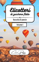 Elicotteri di zucchero filato volume 1: raccolta di poesie B0BRQ3B6J1 Book Cover